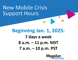 Image of the new mobile crisis support hours beginning Jan. 1, 2025. They are now available 7 days a week 8 a.m. - 11 p.m. Mountain Time. 7 a.m. - 10 p.m. Pacific Time. 